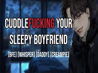 Cuddlefucking Your Tired Boyfriend